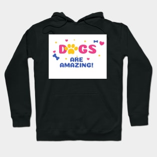 DOGS ARE AMAZING! Hoodie